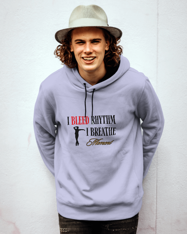 I bleed rythm and brethe moment. Unisexual Hoodie