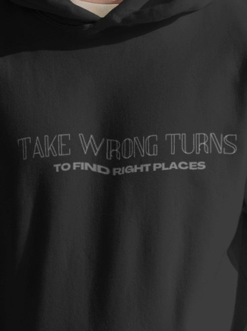 Taking wrong turns to find the right places unisexual hoodie