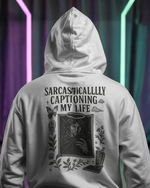 Sarcastically Captioning My Life unisexual hoodie