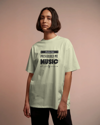 Doctor has prescribed me Music.  Unisexual T-shirt