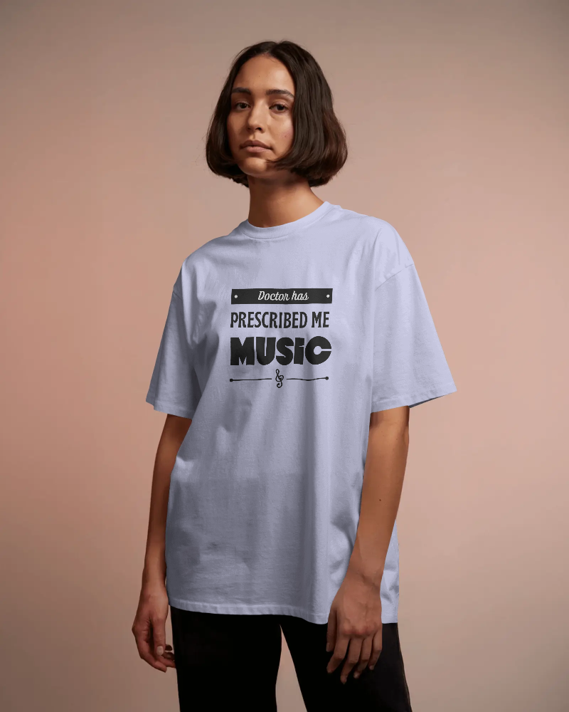 Doctor has prescribed me Music.  Unisexual T-shirt