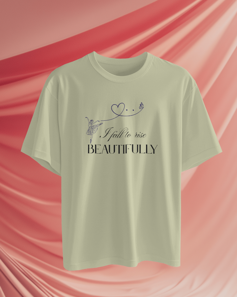 I fall to rise beautifully.  Unisexual T-shirt