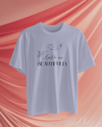 I fall to rise beautifully.  Unisexual T-shirt