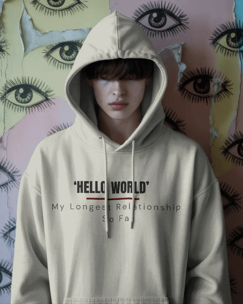 Hello World — My Longest Relationship So Far unisexual hoodie