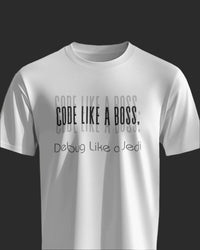 Code Like a Boss, Debug Like a Jedi unisexual T shirt