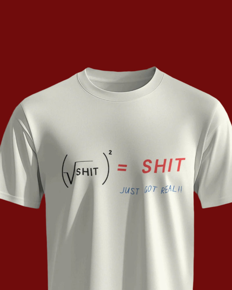 ((-shit)^1/2)^2 = shit just got real unisexual T shirt