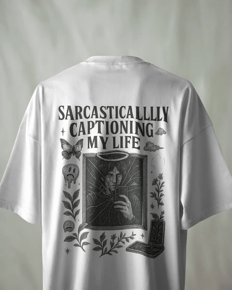 Sarcastically Captioning My Life unisexual T shirt