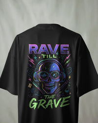 Rave till the grave unisexual T shirt