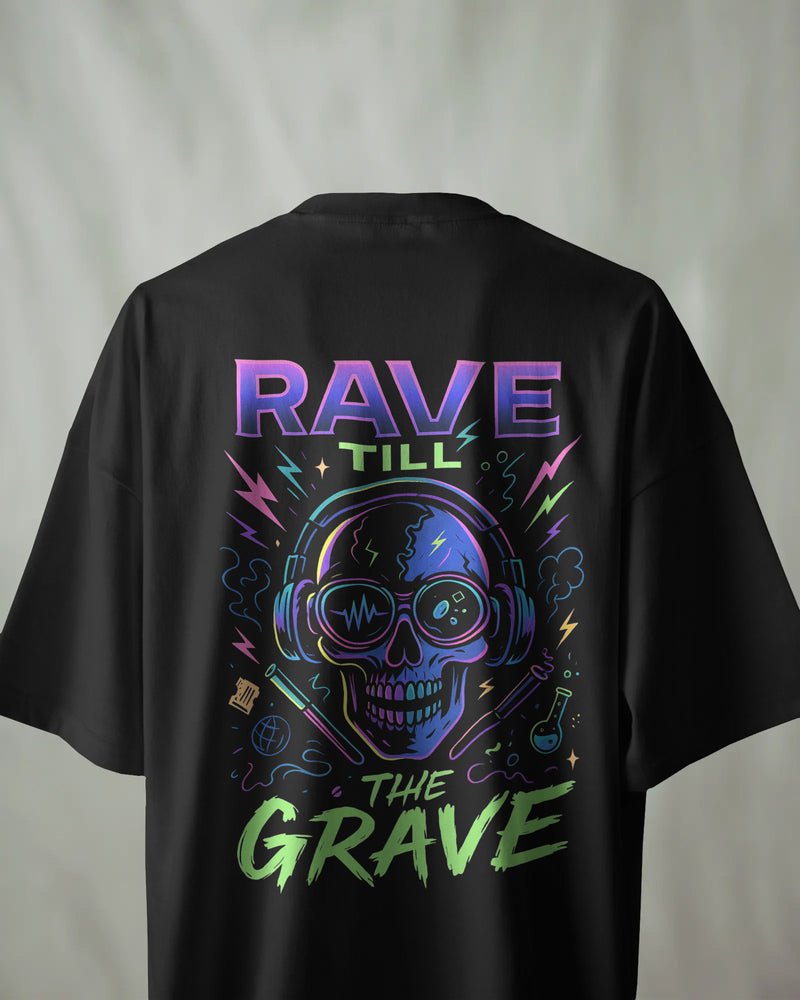 Rave till the grave unisexual T shirt