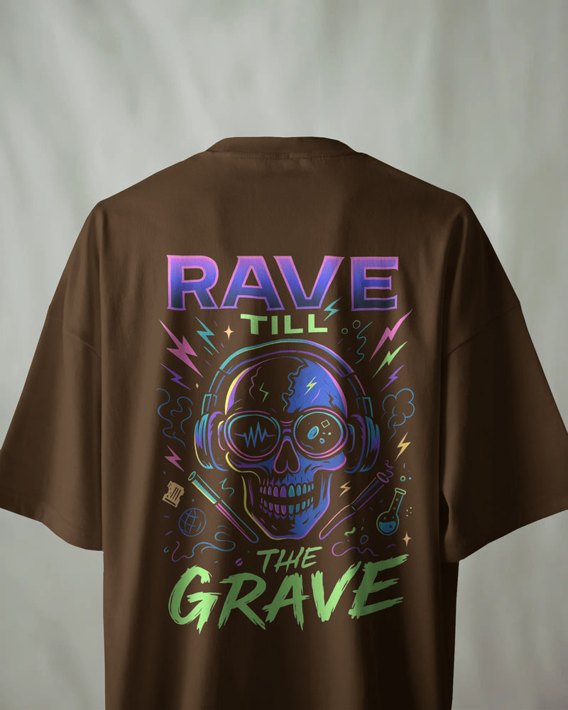Rave till the grave unisexual T shirt