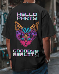 Goodbye reality, hello party! Unisexual T shirt