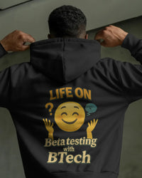 Life on Beta testing with BTech unisexual hoodie