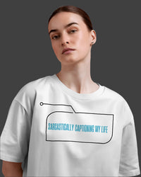 Sarcastically Captioning My Life unisexual T shirt