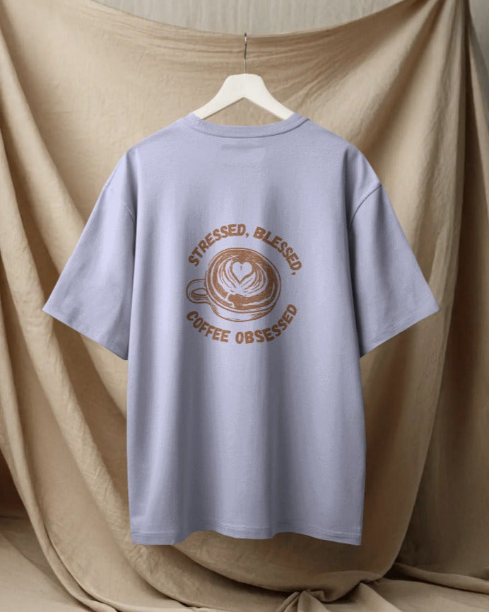 Stressed, blessed, and coffee obsessed. Unisexual oversized T-shirt