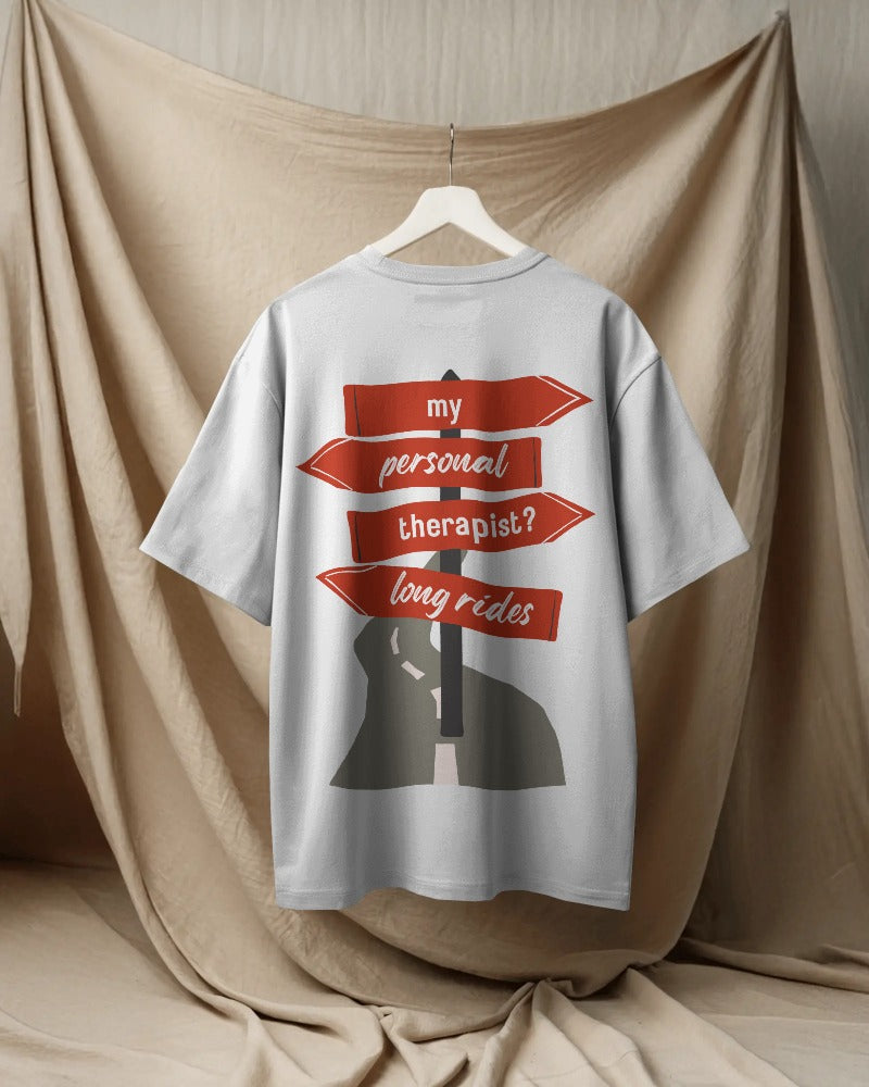 my personal therapist?.....long rides!. Unisexual oversized T-shirt