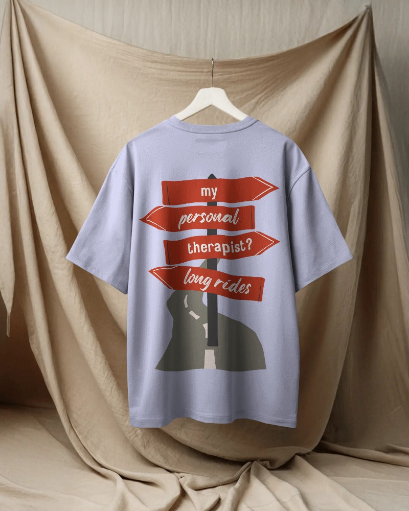 my personal therapist?.....long rides!. Unisexual oversized T-shirt