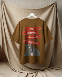 my personal therapist?.....long rides!. Unisexual oversized T-shirt