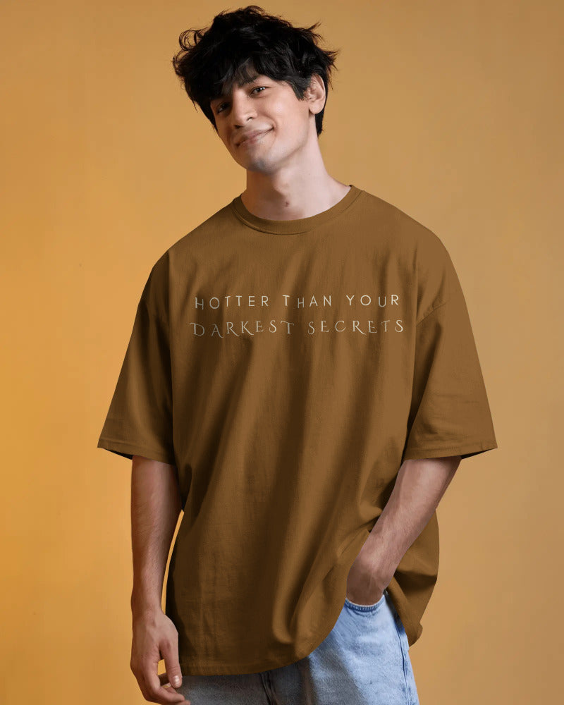 Hotter than your darkest secrets Unisexual T shirts