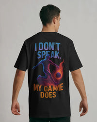 I don't speak, my game does. Unisexual T-shirt