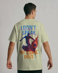 I don't speak, my game does. Unisexual T-shirt