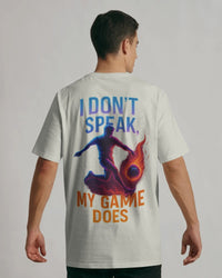 I don't speak, my game does. Unisexual T-shirt