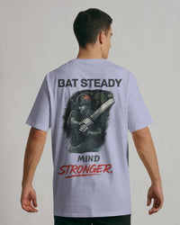 Bat Steady Mind stronger.  Unisexual T-shirt