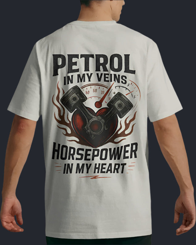 Petrol in my veins, horsepower in my heart.  Unisexual T-shirt