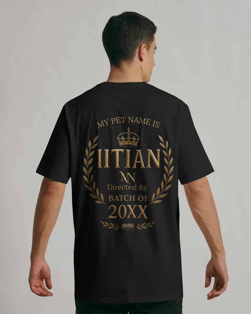 My Pet Name is IITian custom BATCH YEAR Unisexual T shirt
