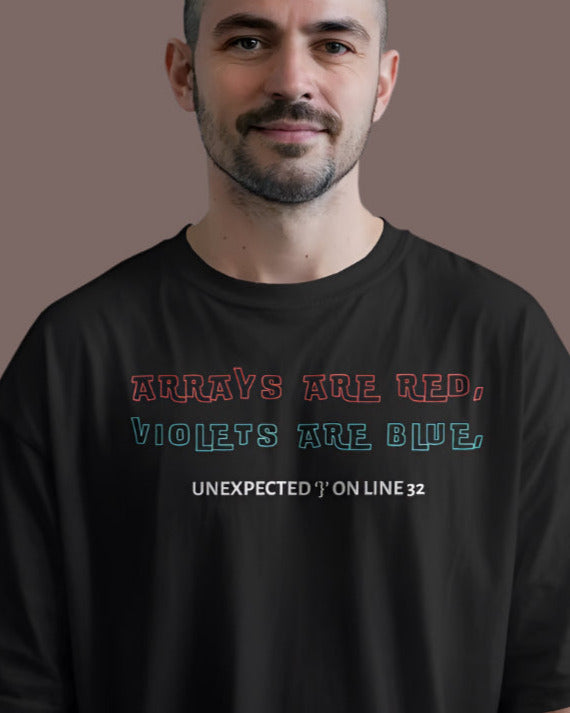Arrays Are Red, Violets Are Blue, Unexpected ‘}’ on Line 32 unisexual T shirt