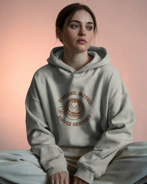 Stressed, blessed, and coffee obsessed unisexual hoodie