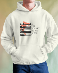 Dance is the poetry of my soul. Unisexual Hoodie