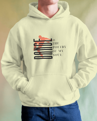 Dance is the poetry of my soul. Unisexual Hoodie