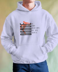 Dance is the poetry of my soul. Unisexual Hoodie