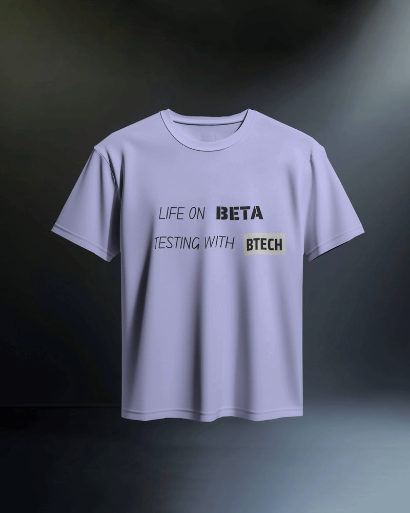 Life on Beta testing with BTech unisexual T shirt