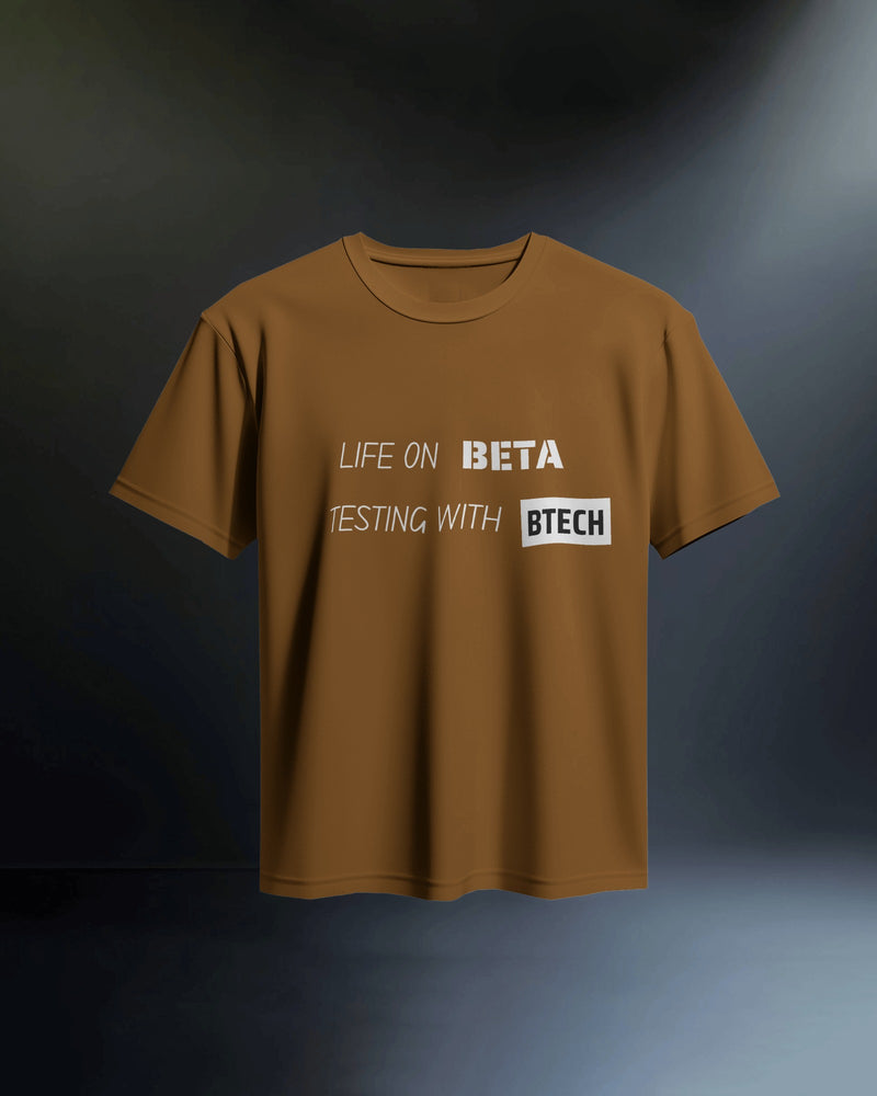 Life on Beta testing with BTech unisexual T shirt