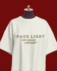 Pack light, carry memories unisexual T shirt