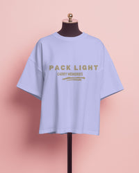 Pack light, carry memories unisexual T shirt