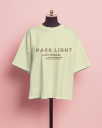 Pack light, carry memories unisexual T shirt