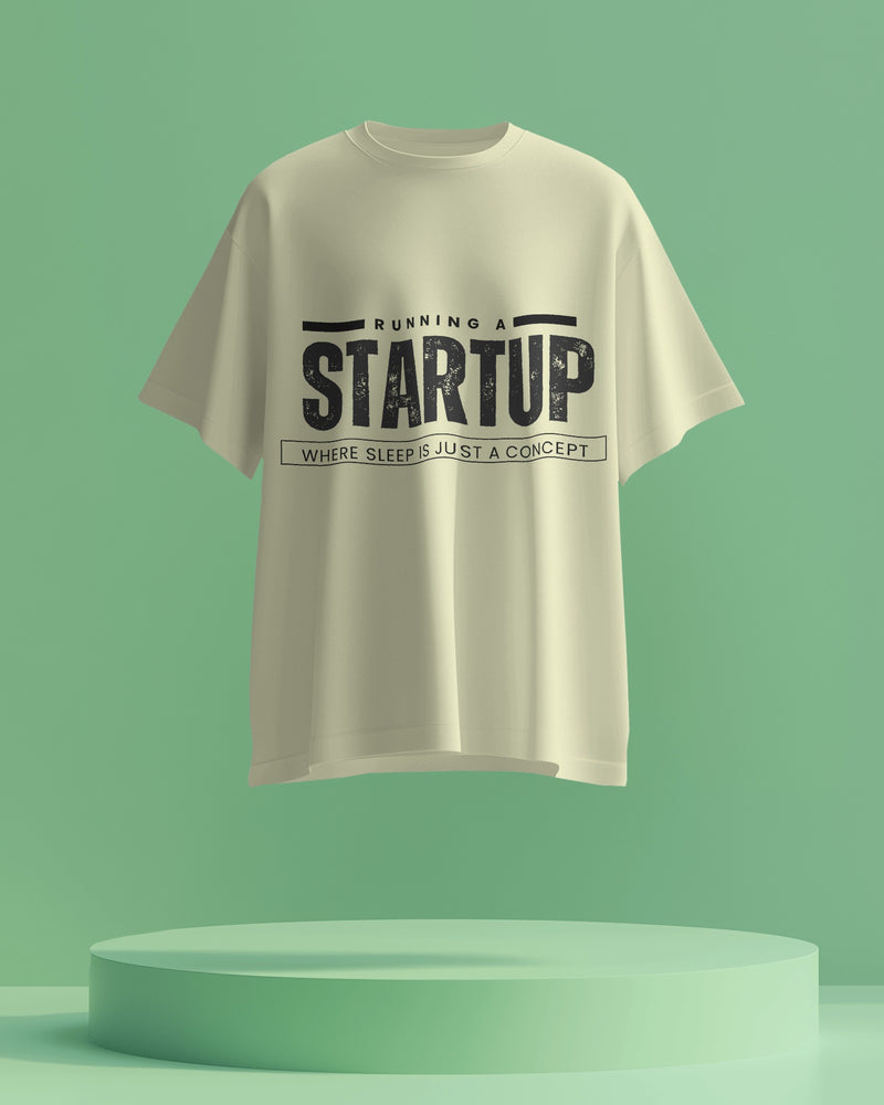 Running a startup: where ‘sleep’ is just a concept. Unisexual T shirt