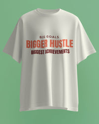 Big goals. Bigger hustle. Biggest achievements unisexual T shirt