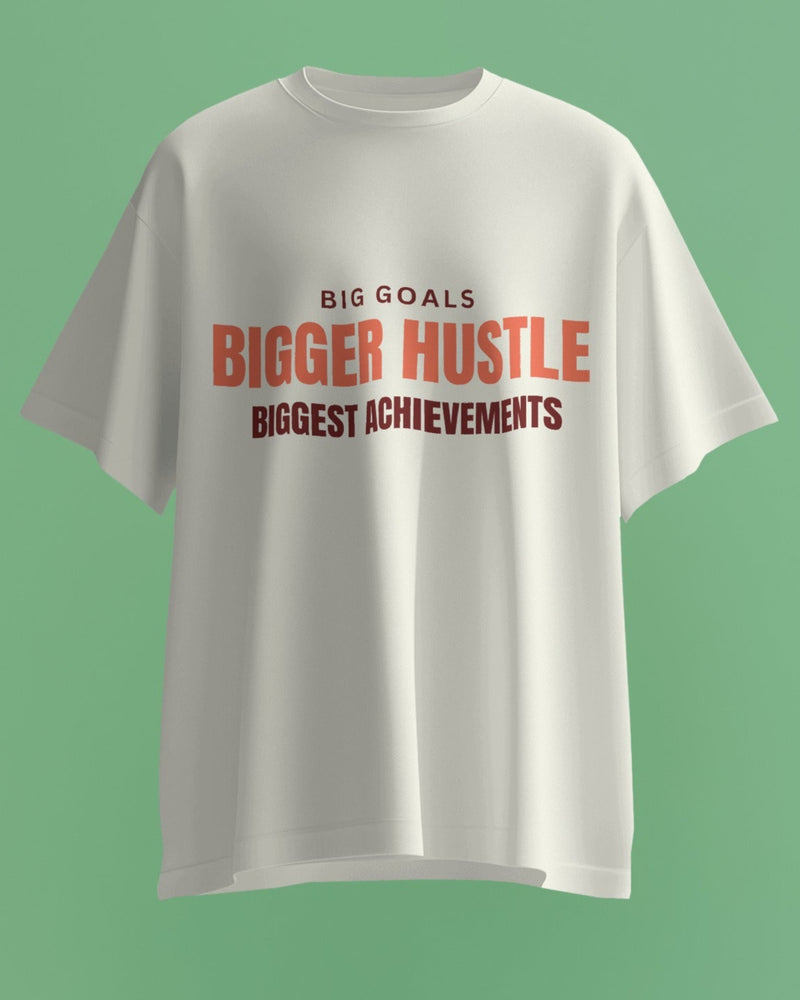 Big goals. Bigger hustle. Biggest achievements unisexual T shirt