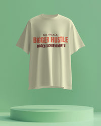 Big goals. Bigger hustle. Biggest achievements unisexual T shirt