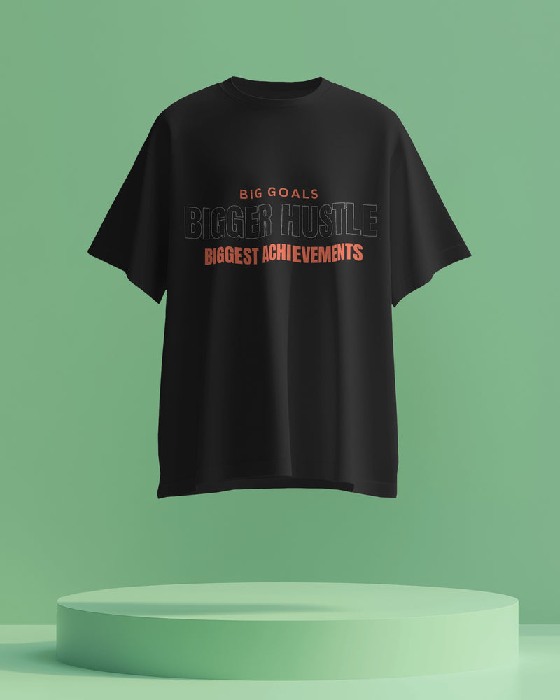 Big goals. Bigger hustle. Biggest achievements unisexual T shirt