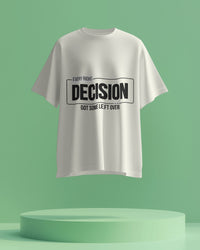 Every RIGHT decision got some LEFT over unisexual T shirt