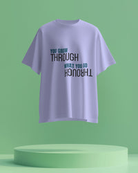 You Grow through what you go through unisexual T shirt
