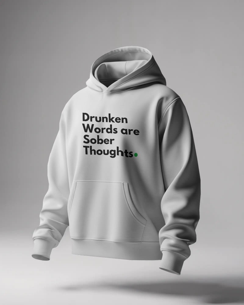 Drunken words are sober thought unisexual hoodie