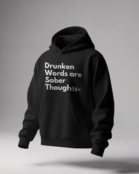 Drunken words are sober thought unisexual hoodie