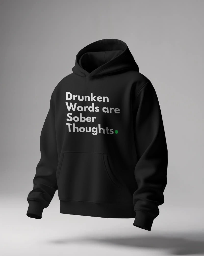 Drunken words are sober thought unisexual hoodie