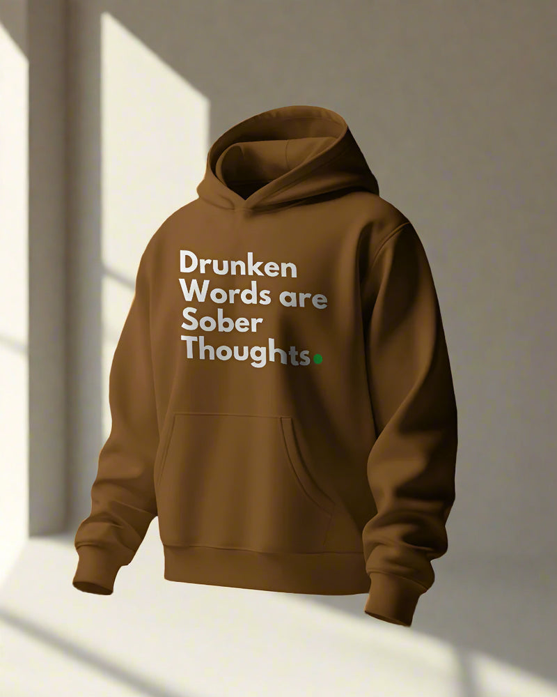 Drunken words are sober thought unisexual hoodie