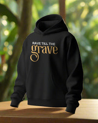 Rave till the grave Unisexual Hoodie